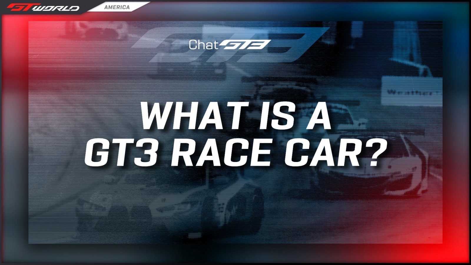 Chat GT3: What Is a GT3 Race Car?
