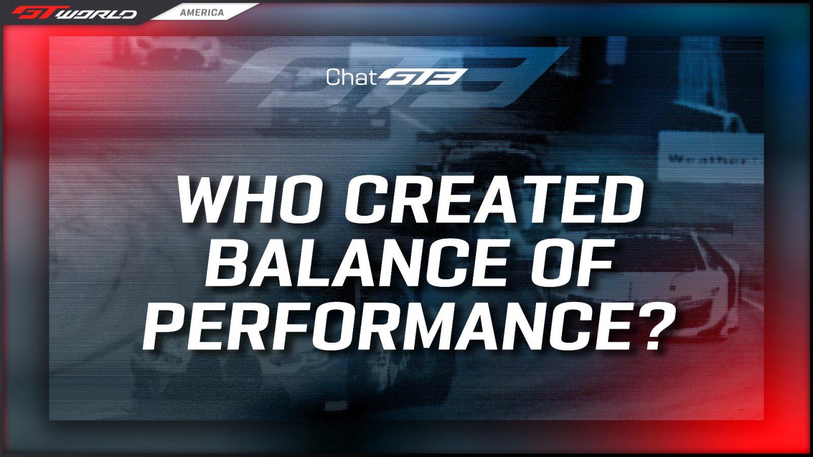 Chat GT3: Who Created Balance of Performance? 