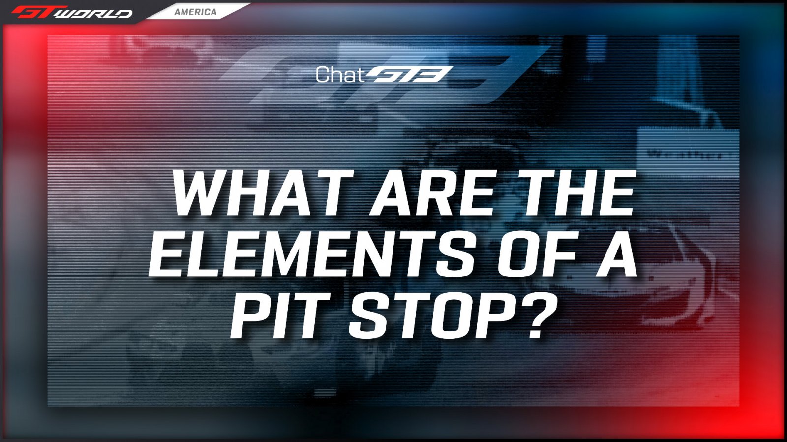 Chat GT3: What Are the Elements of a Pit Stop?